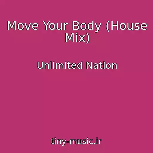 کاور آهنگ Move Your Body (House Mix) از Unlimited Nation