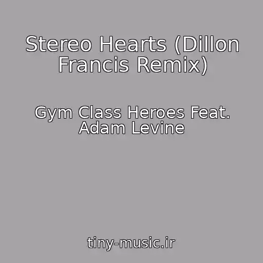 کاور آهنگ Stereo Hearts (Dillon Francis Remix) از Gym Class Heroes Feat. Adam Levine