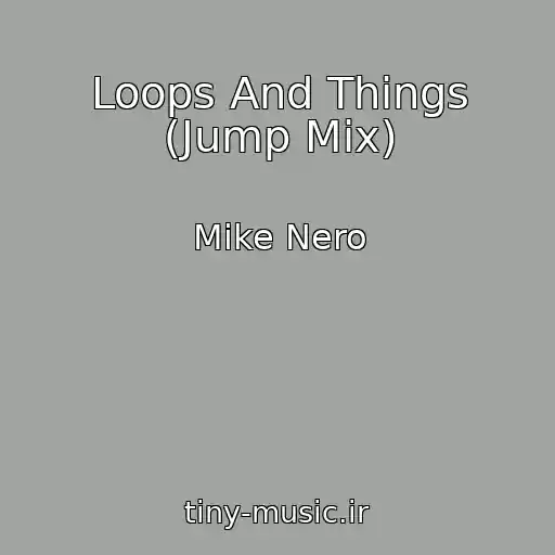 کاور آهنگ Loops And Things (Jump Mix) از Mike Nero