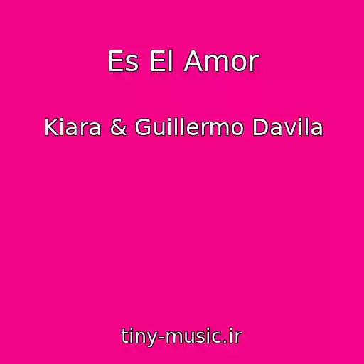 کاور آهنگ Es El Amor از Kiara & Guillermo Davila