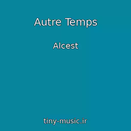 کاور آهنگ Autre Temps از Alcest