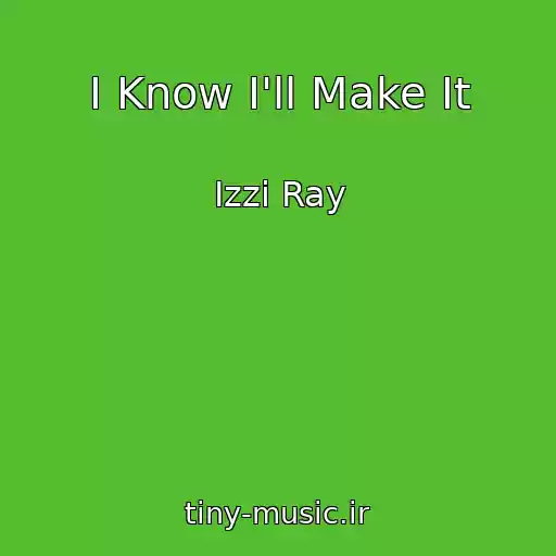 کاور آهنگ I Know I'll Make It از Izzi Ray