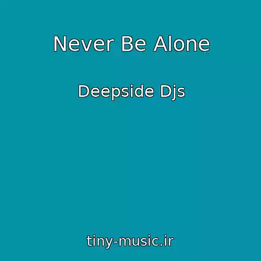 کاور آهنگ Never Be Alone از Deepside Djs