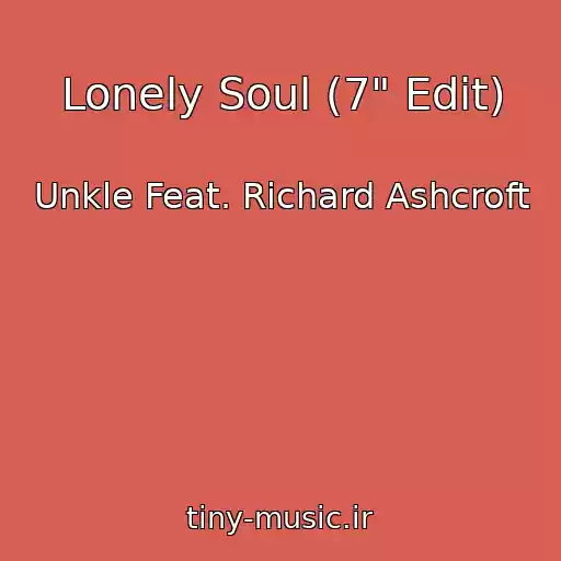 کاور آهنگ Lonely Soul (7" Edit) از Unkle Feat. Richard Ashcroft