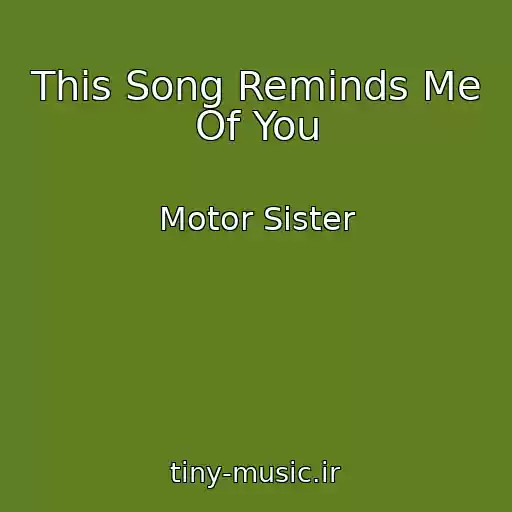 کاور آهنگ This Song Reminds Me Of You از Motor Sister