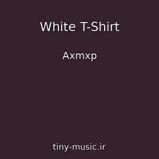 کاور آهنگ White T-Shirt از Axmxp