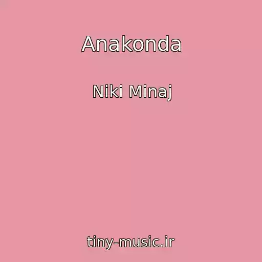 کاور آهنگ Anakonda از Niki Minaj