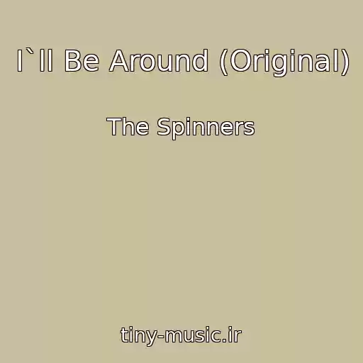 کاور آهنگ I`ll Be Around (Original) از The Spinners