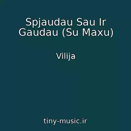 کاور آهنگ Spjaudau Sau Ir Gaudau (Su Maxu) از Vilija