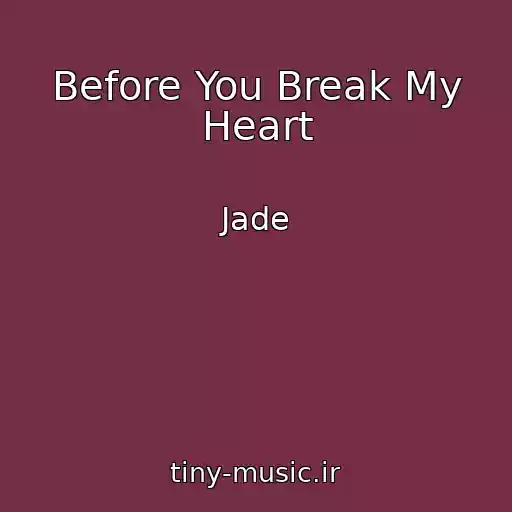 کاور آهنگ Before You Break My Heart از Jade