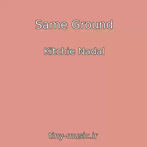 کاور آهنگ Same Ground از Kitchie Nadal