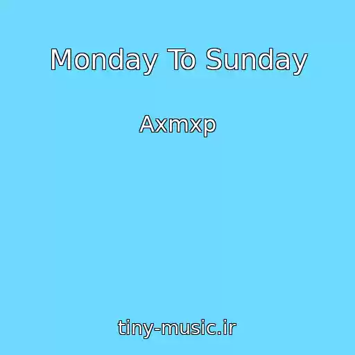 کاور آهنگ Monday To Sunday از Axmxp