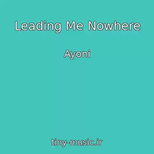 کاور آهنگ Leading Me Nowhere از Ayoni