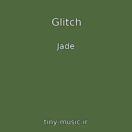 کاور آهنگ Glitch از Jade