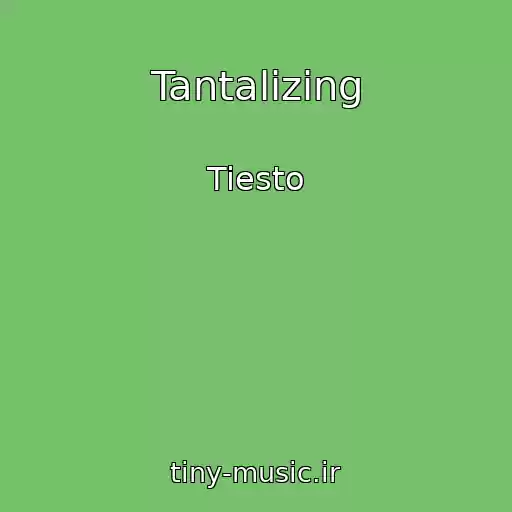 کاور آهنگ Tantalizing از Tiesto
