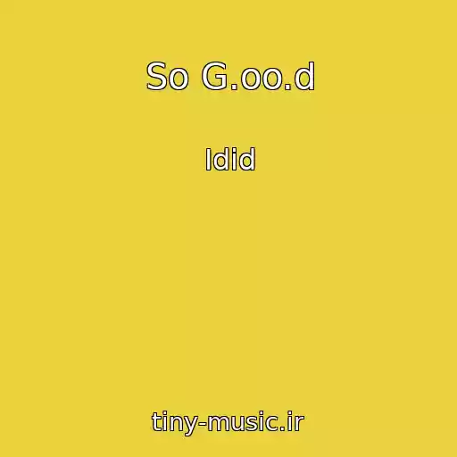 کاور آهنگ So G.oo.d از Idid