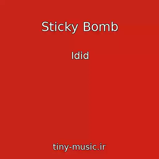 کاور آهنگ Sticky Bomb از Idid