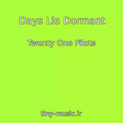 کاور آهنگ Days Lie Dormant از Twenty One Pilots
