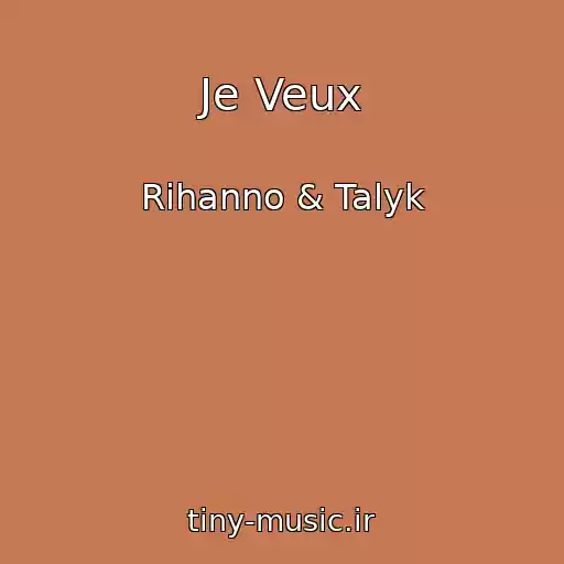 کاور آهنگ Je Veux از Rihanno & Talyk