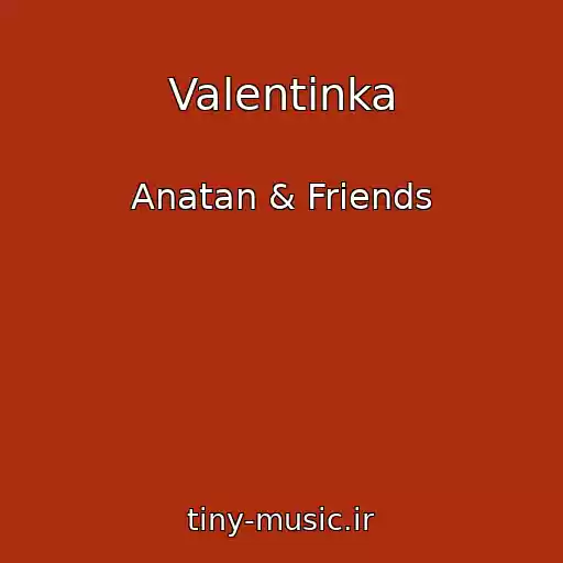 کاور آهنگ Valentinka از Anatan & Friends