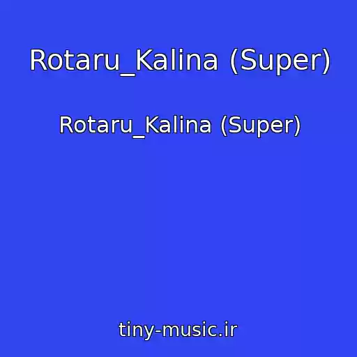 کاور آهنگ Rotaru_Kalina (Super) از Rotaru_Kalina (Super)