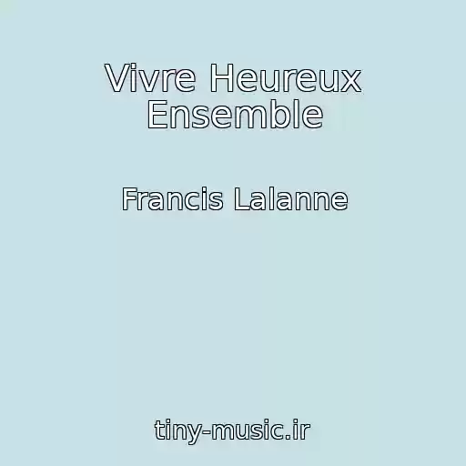 کاور آهنگ Vivre Heureux Ensemble از Francis Lalanne