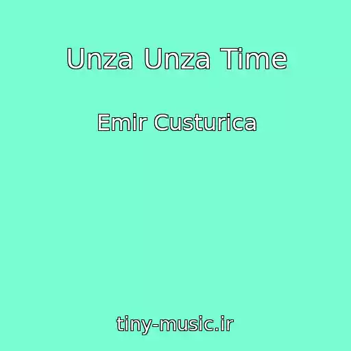 کاور آهنگ Unza Unza Time از Emir Custurica