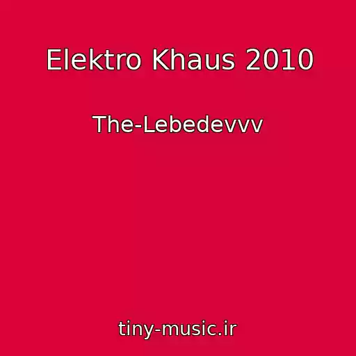 کاور آهنگ Elektro Khaus 2010 از The-Lebedevvv