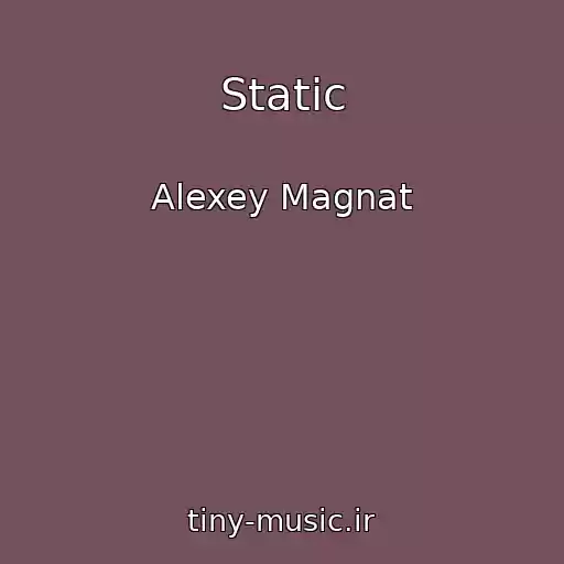 کاور آهنگ Static از Alexey Magnat