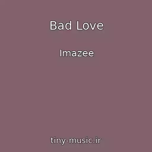 کاور آهنگ Bad Love از Imazee