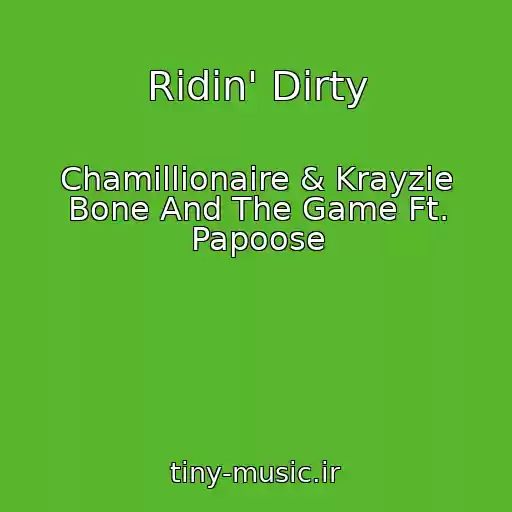 کاور آهنگ Ridin' Dirty از Chamillionaire & Krayzie Bone And The Game Ft. Papoose