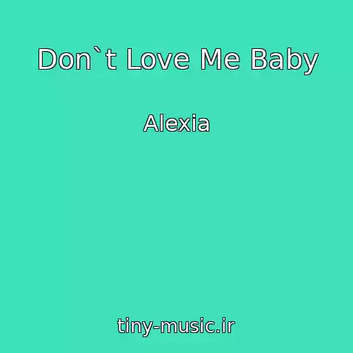 کاور آهنگ Don`t Love Me Baby از Alexia