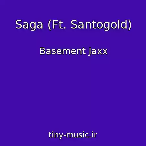 کاور آهنگ Saga (Ft. Santogold) از Basement Jaxx