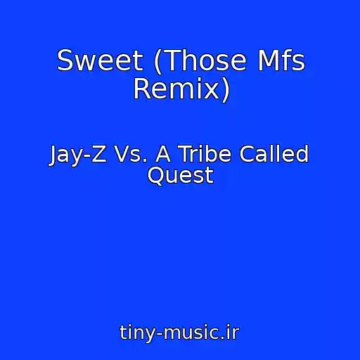 کاور آهنگ Sweet (Those Mfs Remix) از Jay-Z Vs. A Tribe Called Quest