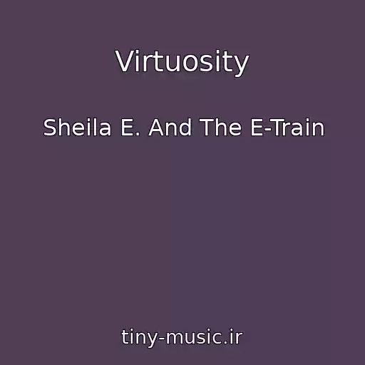 کاور آهنگ Virtuosity از Sheila E. And The E-Train