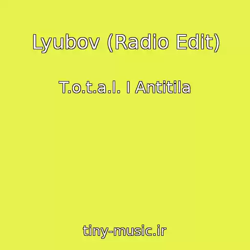 کاور آهنگ Lyubov (Radio Edit) از T.o.t.a.l. I Antitіla