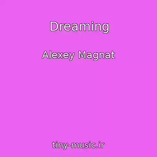 کاور آهنگ Dreaming از Alexey Magnat