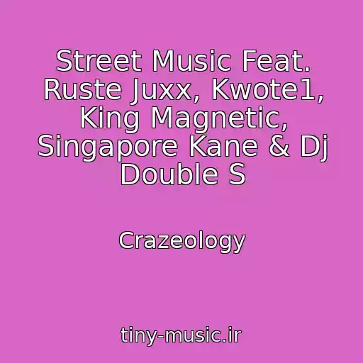 کاور آهنگ Street Music Feat. Ruste Juxx, Kwote1, King Magnetic, Singapore Kane & Dj Double S از Crazeology