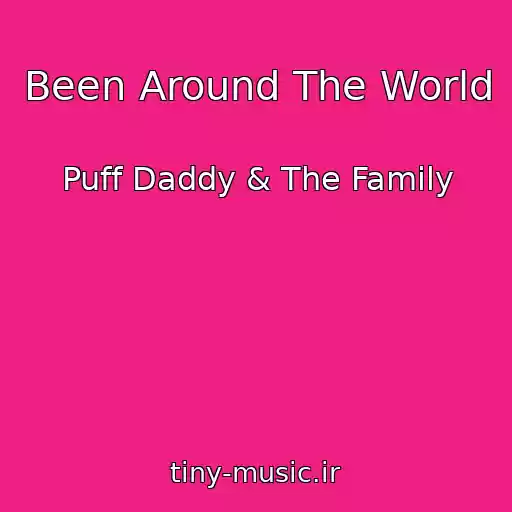 کاور آهنگ Been Around The World از Puff Daddy & The Family