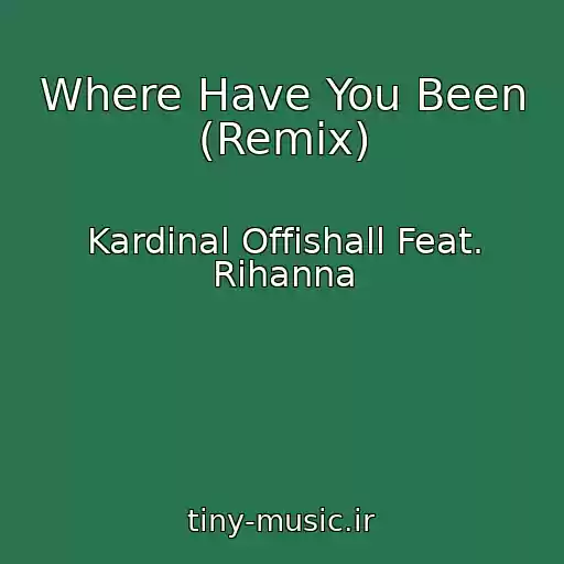 کاور آهنگ Where Have You Been (Remix) از Kardinal Offishall Feat. Rihanna
