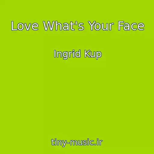 کاور آهنگ Love What's Your Face از Ingrid Kup