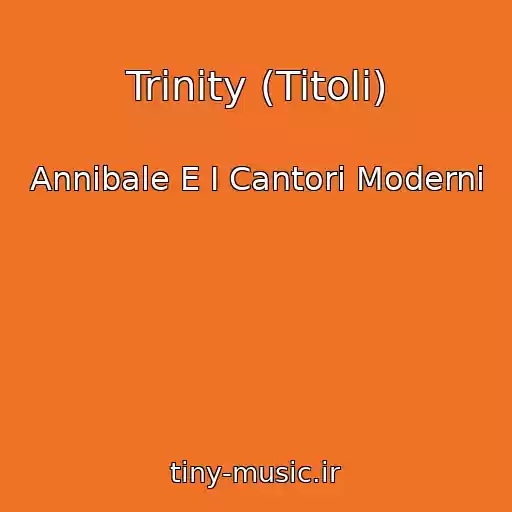 کاور آهنگ Trinity (Titoli) از Annibale E I Cantori Moderni