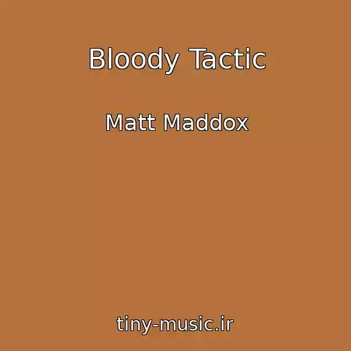 کاور آهنگ Bloody Tactic از Matt Maddox
