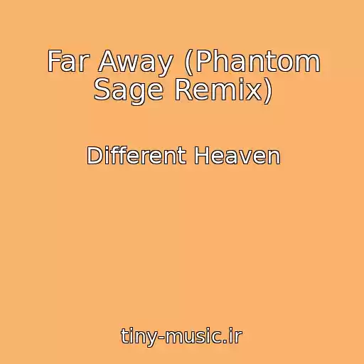 کاور آهنگ Far Away (Phantom Sage Remix) از Different Heaven