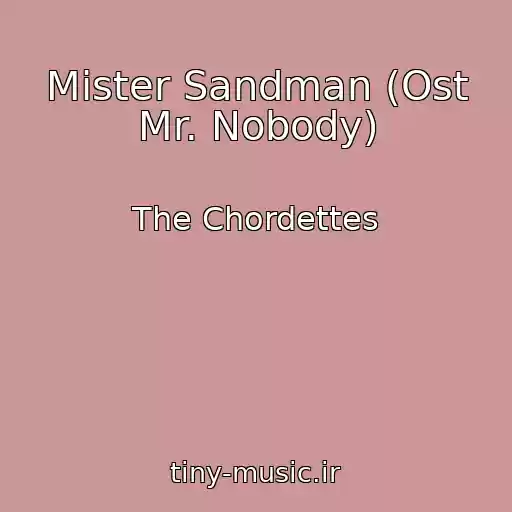 کاور آهنگ Mister Sandman (Ost Mr. Nobody) از The Chordettes