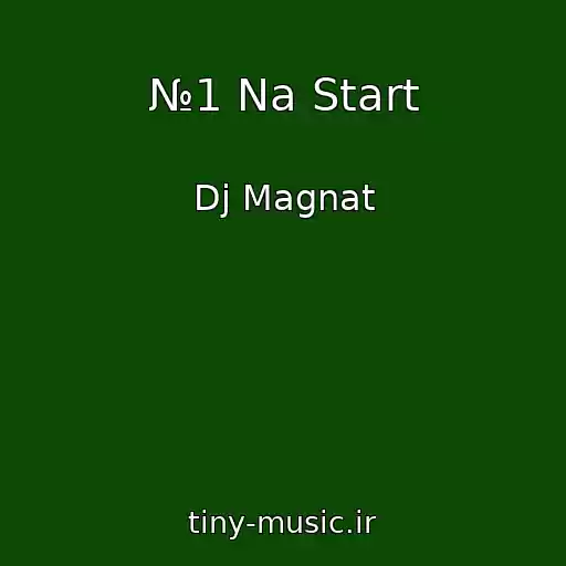کاور آهنگ №1 Na Start از Dj Magnat
