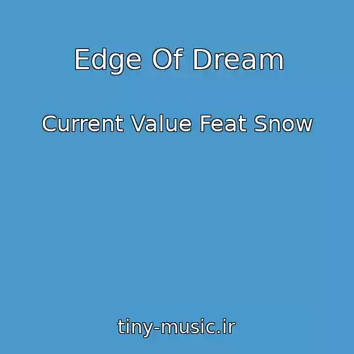 کاور آهنگ Edge Of Dream از Current Value Feat Snow