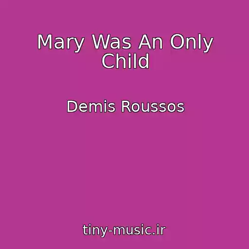 کاور آهنگ Mary Was An Only Child از Demis Roussos