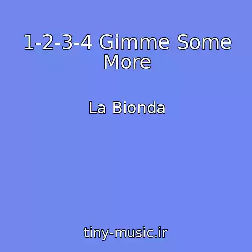 کاور آهنگ 1-2-3-4 Gimme Some More از La Bionda