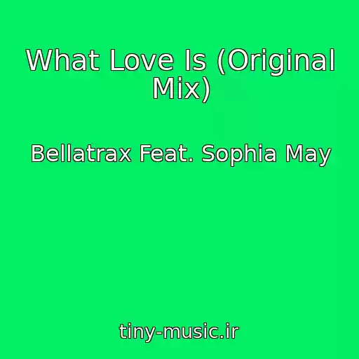 کاور آهنگ What Love Is (Original Mix) از Bellatrax Feat. Sophia May
